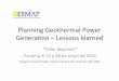 Planning Geothermal Power Generation Lessons learned · Planning Geothermal Power Generation –Lessons learned “Taller Regional “ Panamá el 25 y 26 de mayo de 2010 Magnus Gehringer,