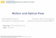 Motion and Optical Flow - University of Michiganjjcorso/t/598F14/files/lecture_1015... · Motion and Optical Flow Instructor: Jason Corso ... • Motion Field = Real world 3D motion