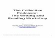 The Collective Endeavor: The Writing and Reading Workshop · The Collective Endeavor: The Reading and Writing Workshop. Region VIII 2014. Karen Otto 5 The Reading Workshop Reading
