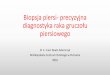 Precyzyjna diagnostyka raka gruczołu piersiowegoamazonki.szczecin.pl/web_documents/precyzyjna_diagnostyka_raka... · Biopsja piersi- precyzyjna diagnostyka raka gruczołu piersiowego