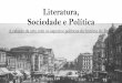 Literatura e Política - rainhadobrasil.g12.brrainhadobrasil.g12.br/ckfinder/userfiles/files/Literatura... · A relação da arte com os aspectos políticos da história do Brasil