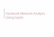 Facebook Network Analysis Using Gephi - WordPress.com · 1. Gephi: Open ! From the File menu, select Open and then select the .gdf ﬁle you saved from Netvizz ! At ﬁrst it sort