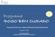 Programa IDOSO BEM CUIDADO - ans.gov.brans.gov.br/images/stories/Particitacao_da_sociedade/2016_gt_idoso... · especialidades e multiprofissional, Homecare Serviço social Caderneta