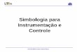 Simbologia para Instrumentação e Controle - drb-m.orgdrb-m.org/Arnulpho/Variaveis/Simbologia.pdf · INSTRUMENTAÇÃO INDUSTRIAL SIMBOLOGIA Definições • Instrumento – Dispositivo