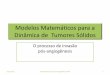 Modelos Matemáticos para Invasão de Tumores Sólidosprofessor.ufop.br/.../files/freud/...a_dinamica_de_tumores_solidos.pdf · Modelos Matemáticos para a Dinâmica de Tumores Sólidos