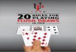 P UPSWING POKER 20 RULES FOR PLAYING FLUSH DRAWS · 20 RULES FOR PLAYING FLUSH DRAWS P UPSW I NG POKER 3 7 6 2 X X 8 7 Example: on RULE #3 Middle Pair with a Flush Draw is almost