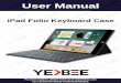 iPad Folio Keyboard Case - support.yekbee.comsupport.yekbee.com/folio/Folio_Manual.pdf · 1.1. Turn On the keyboard. 1.2. Hold + Press to turn on the Bluetooth of the keyboard. The