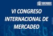VI CONGRESO INTERNACIONAL DE MERCADEO - Institución ... · de la emoción para conquistar a su mercado, ... Se desempeña como consultor, entrenador, ... italiano, español, inglés
