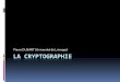 Pierre DUSART (Université de Limoges) LA CRYPTOGRAPHIE cryptographie... · Connaissances en Classe de Seconde Depuis le début de l'année, avec eux j'ai seulement parlé: du chiffrement