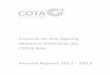 Council on the Ageing Western Australia Inc. COTA WA ... · Annual Report 2012 - 2013 . COTA WA Annual Report 2012 - 2013 2 CONTENTS WHAT IS COTA WA AND WHAT DO WE DO? 3 OUR STRATEGIC
