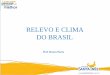 RELEVO E CLIMA DO BRASIL - santainesrs.com.br · CLASSIFICAÇÕES DO RELEVO BRASILEIRO Aroldo de Azevedo - esta classificação data de 1940, sendo ... a parte litorânea do Brasil