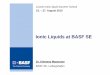 Ionic Liquids at BASF SE · Ionic Liquids at BASF SE Dr. Klemens Massonne BASF SE, Ludwigshafen Leuven Ionic liquid Summer School 23. – 27. August 2010