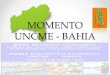 MOMENTO UNCME - BAHIA - Governo da Bahia · SOBRE A COORDENAÇÃO DA UNCME - BA • A Coordenação Estadual da União Nacional dos Conselhos Municipais de Educação da Bahia ,