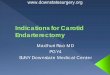 Indications for Carotid Endarterectomy · Carotid Endarterectomy in Symptomatic Patients European Carotid Surgery Trial (ECST) Multicenter randomized prospective trial Range of stenosis