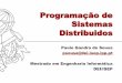 Programação de Sistemas Distribuidos - ipp.ptpsousa/aulas/PSIDI/PSIDI_6.pdf · Programação de Sistemas Distribuidos Paulo Gandra de Sousa psousa@dei.isep.ipp.pt Mestrado em Engenharia