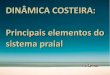 DINÂMICA COSTEIRA: Principais elementos do sistema praial · Tese de Doutorado - PPG Geologia Sedimentar, USP, São Paulo, 1999 ... ed. Rio de Janeiro: ... TA Queiroz Ed., 1992