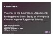 Violence in the Emergency Department: Findings from ENA ...download.lww.com/wolterskluwer_vitalstream_com/PermaLink/NNA_39_7... · Violence in the Emergency Department: Findings from