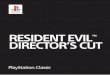 RESIDENT EVIL DIRECTOR’S CUT - playstation.com · RESIDENT EVIL ™ DIRECTOR’S CUT ... New members of Alpha Team arrive in Raccoon City late in the day. Earlier strange reports