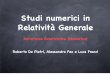 Studi numerici in Relatività Generale - unipr.it · Studi numerici in Relatività Generale Roberto De Pietri, Alessandra Feo e Luca Franci Astroﬁsica Relativistica (Numerica) 1