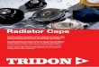 Radiator Caps - tridon.com.au · Radiator Cap CG Series 43.5mm 79.0mm 36.0mm Radiator Cap CK Series 5 75. m m 59.0mm 31.0mm 38.0mm Radiator Cap CN Series 60.5mm 28.5mm Radiator Cap