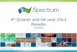 Results - spectrumgeo.com · Cash and cash equivalents at start of period 9,260 3,002 2,719 16,988 Cash and cash equivalents at end of period 8,364 2,719 8,364 2,719 SPECTRUM GROUP