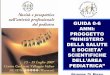 GUIDA 0-6 ANNI: PROGGETTO “MINISTERO DELLA SALUTE E ... · • Vuole staccarsi dai già presenti manuali di puericultura per lattanti, per spaziare nell’età e nei problemi della