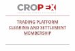 CROPEX TRADING CLEARING MEMBERSHIP FINAL · European day‐ahead market A fair and transparent calculation of day‐ ahead power prices is an important factor for the success of the