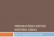 Preparatório EsPCEx História Geral · A Europa pré-1939 (II) 3 • Ecos da 1ª GM –Imperialismo ainda presente –Revanchismo alemão. O Tratado de Versalhes –"Combate" aos