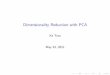Dimensionality Reduction with PCA - Over ons · Dimensionality Reduction PCA - Principal Components Analysis PCA Experiment The Dataset Discussion Conclusion. Why dimensionality reduction?