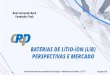 BATERIAS DE LÍTIO-ÍON (LiB) PERSPECTIVAS E MERCADO · Projetos de baterias lítio-íon e ensaios de desempenho em baterias de tecnologias avançadas (Lítio-íon, Sódio, NiMH,