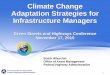 Climate Change Adaptation Strategies for Infrastructure ...climatechange.transportation.org/pdf/wlaschinfhwa.pdf · • Department of Transportation Pilot • Recognizing that FHWA