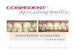 Diastema Closure - Dental .DIASTEMA CLOSURE Cosmedent, Inc â€“401 N Michigan Ave., Chicago, IL 60611