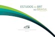 Estudos dE BRt no BRasil - fetranspordocs.com.br · sistema de transporte coletivo por ônibus, gerenciado pela BHTrans, e a linha do metrô, administrada pela Companhia Brasileira