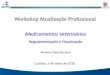 Workshop Atualização Profissional Medicamentos Veterinários Mariana Filippi Ricciardi(1).pdf · –Registro no MAPA (finalidade terapêutica) –Embalagem original (não fracionada,