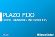 PLAZO FIJO - bancociudad.com.ar · Recordá que si querés dar de baja o activar la renovación automática de tu plazo fijo, podrás realizarlo a través de Home Banking hasta 72hs