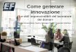 Cristina Sarnacchiaro, Country Manager Italy EF Corporate ... · Come generare innovazione Le skill imprescindibili del lavoratore del domani Cristina Sarnacchiaro, Country Manager