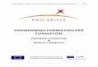 PROGRAMMA FORMATIVO PER FORMATORI - pro-skills.eu · European project “Pro-Skills 2: Train-the-trainer” Nr. 509958-LLP-1-2010-1-DE-Grundtvig-GMP Pro-Skills – Programma formative