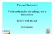 Painel Setorial Padronização de plugues e tomadas NBR 14136…static.webarcondicionado.com.br/blog/uploads/2013/08/NBR... · 2015-11-06 · NBR 14136/02 Plugues e tomadas para uso