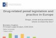 Drug-related penal legislation and practice in Europe · Drug-related penal legislation and practice in Europe Drugs, crime and punishment; ... Art 3.4 “(c)…in appropriate [supply]