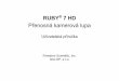 RUBY 7 HD - galop.cz · 6 Přehled RUBY™ 7 HD je lehká, přenosná kamerová lupa, která umožňuje 2x až 24x zvětšení předmětů. Má 5 megapixelovou kameru s automatickým