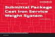 Submittal Package Cast Iron Service Weight System · 5” 5.94 5.30 3.00 4.94 0.18 0.15 ... 3”x10’ 59.5 4”x10’ 75.1 5”x10’ 100.4 6”x10’ 122.8 8”x10’ 180.5 10”x10’