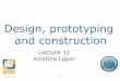 Lecture 11 Kristina Lapin - Pradžiamoroz/HCI/9_design_prototyping.pdf · 2012.11.05 ‹#› What is a prototype? In other design fields a prototype is a small-scale model: •a miniature