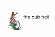 The Cub Trail - SCOUTS South · PDF file4 The Cub Trail – January 2015 Membership Badge 1. The Cub Law Know and practise the Cub Law. 2. The Cub Promise Know and practise the Cub