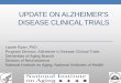 UPDATE ON ALZHEIMER'S DISEASE CLINICAL TRIALS · the progression of Alzheimer’s disease, the number of afflicted in America will jump to 13.5 million by 2050 (Alzheimer’s Association)
