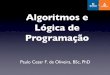 Algoritmos e Lógica de Programação - Blog do Prof. PC · programação de computadores, independente da linguagem de programação utilizada . Conteúdo Programático ... Ana;