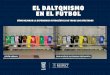 EL DALTONISMO EN EL FÚTBOL - colourblindawareness.org · cÓmo mejorar la experiencia futbolÍstica de todos los afectados el daltonismo en el fÚtbol visiÓn normal simulaciÓn