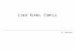 LINUX KERNEL COMPILEcslab.jbnu.ac.kr/course/2018.1/es/7.kernel build.pdf · 2018-03-22 · 3 리눅스 커널의 이해 커널의 종류 • Monolithic kernel: Solaris, AIX, HP-UX,