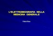 L’ELETTROMIOGRAFIA NELLA - fabiofalco.itfabiofalco.it/wp-content/uploads/2017/04/elettromiografia-indica... · motoria (PUM) EVENTUALE ATTIVITA’ SPONTANEA A RIPOSO ... Attività