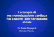 La terapia di resincronizzazione cardiaca nei pazienti con ...tigulliocardio.com/2014/ppt/Pieragnoli_4_4_2.pdf · La terapia di resincronizzazione cardiaca nei pazienti con fibrillazione