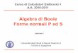 Algebra di Boole Forme normali P ed S - na.icar.cnr.itdepietro.g/DePietro/L05Boole.pdf · Corso di Calcolatori Elettronici I A.A. 2010-2011 Algebra di Boole Forme normali P ed S Lezione